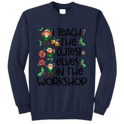 I Teach The Cutest In The Workshop Cute Gift Teacher Christmas Gift Tall Sweatshirt