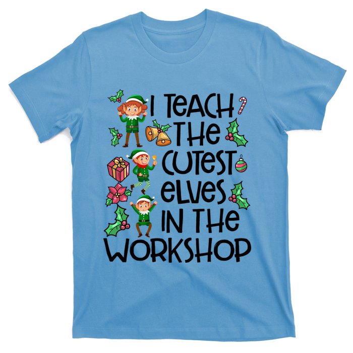 I Teach The Cutest In The Workshop Cute Gift Teacher Christmas Gift T-Shirt