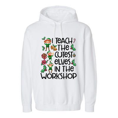 I Teach The Cutest In The Workshop Cute Gift Teacher Christmas Gift Garment-Dyed Fleece Hoodie