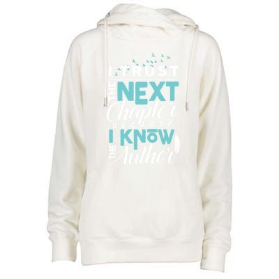 I Trust The Next Chapter Because I Know The Author Poet Gift Womens Funnel Neck Pullover Hood