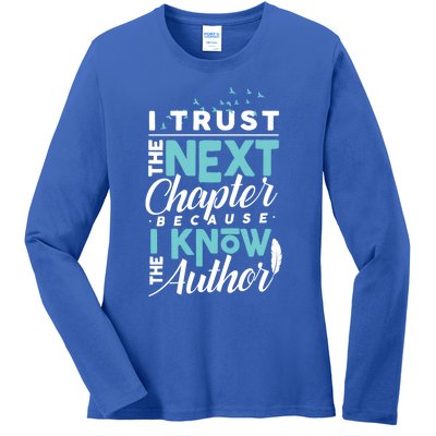 I Trust The Next Chapter Because I Know The Author Poet Gift Ladies Long Sleeve Shirt