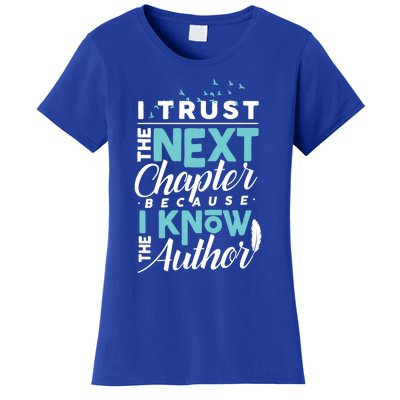 I Trust The Next Chapter Because I Know The Author Poet Gift Women's T-Shirt