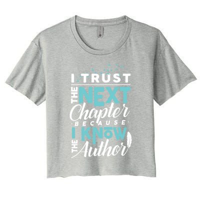 I Trust The Next Chapter Because I Know The Author Poet Gift Women's Crop Top Tee