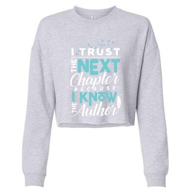 I Trust The Next Chapter Because I Know The Author Poet Gift Cropped Pullover Crew