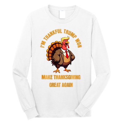 IM Thankful Trump Won (On Back) Make Thanksgiving Great Long Sleeve Shirt