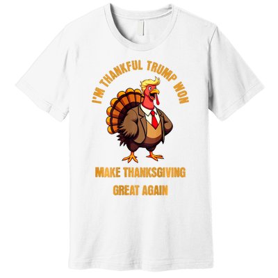 IM Thankful Trump Won (On Back) Make Thanksgiving Great Premium T-Shirt