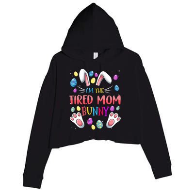 I'm The Tired Mom Bunny Matching Family Easter Party Gift Crop Fleece Hoodie