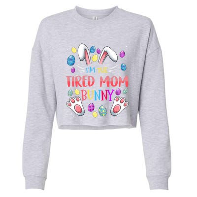 I'm The Tired Mom Bunny Matching Family Easter Party Gift Cropped Pullover Crew