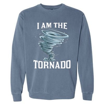 IM The Tornado Storm Twister Meteorologist Garment-Dyed Sweatshirt