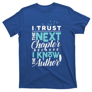 I Trust The Next Chapter Because I Know The Author Poet Gift T-Shirt