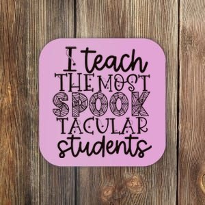 I teach the most spooktacular students Teacher Halloween Coaster