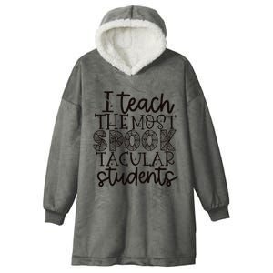 I teach the most spooktacular students Teacher Halloween Hooded Wearable Blanket