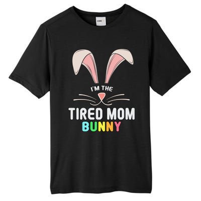 I'm The Tired Mom Bunny Matching Family Easter Party Cool Gift Tall Fusion ChromaSoft Performance T-Shirt