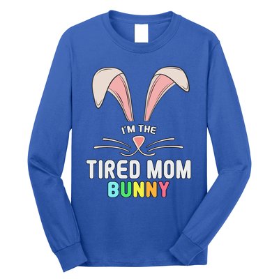 I'm The Tired Mom Bunny Matching Family Easter Party Cool Gift Long Sleeve Shirt