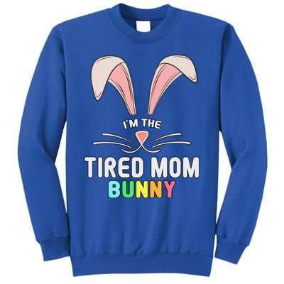 I'm The Tired Mom Bunny Matching Family Easter Party Cool Gift Sweatshirt