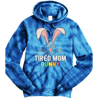 I'm The Tired Mom Bunny Matching Family Easter Party Cool Gift Tie Dye Hoodie