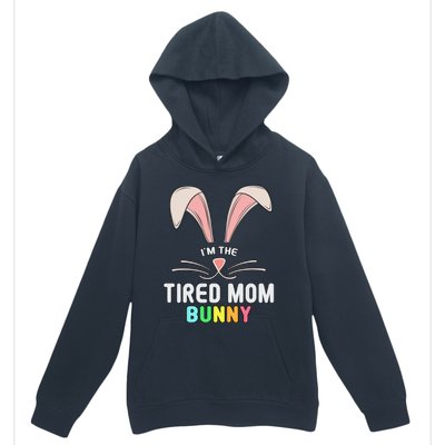 I'm The Tired Mom Bunny Matching Family Easter Party Cool Gift Urban Pullover Hoodie