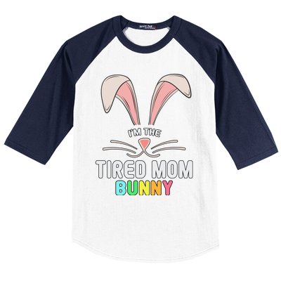 I'm The Tired Mom Bunny Matching Family Easter Party Cool Gift Baseball Sleeve Shirt