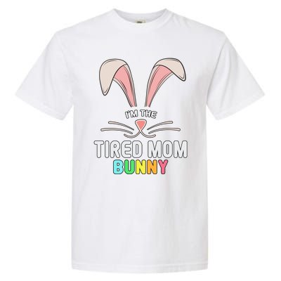 I'm The Tired Mom Bunny Matching Family Easter Party Cool Gift Garment-Dyed Heavyweight T-Shirt