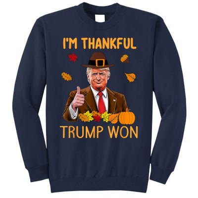 Im Thankful Trump Won Thanksgiving Turkey Fall Tall Sweatshirt