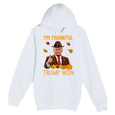 Im Thankful Trump Won Thanksgiving Turkey Fall Premium Pullover Hoodie