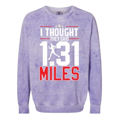 I Thought They Said 1 31 Miles Half Marathon Cool Gift Colorblast Crewneck Sweatshirt