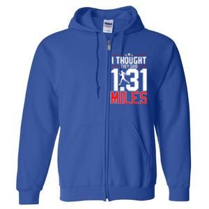 I Thought They Said 1 31 Miles Half Marathon Cool Gift Full Zip Hoodie