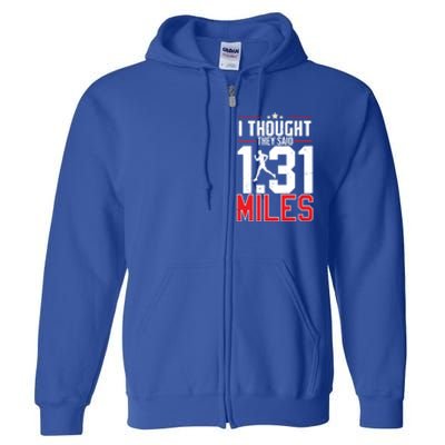 I Thought They Said 1 31 Miles Half Marathon Cool Gift Full Zip Hoodie