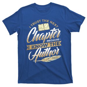 I Trust The Next Chapter Because I Know The Author Writer Meaningful Gift T-Shirt