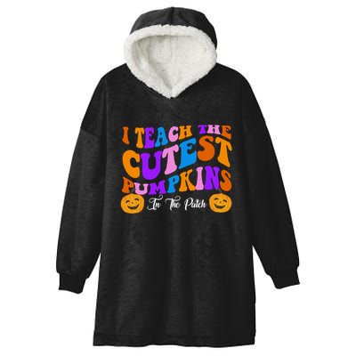 I Teach The Cutest Pumpkins In The Patch Halloween Teacher Hooded Wearable Blanket