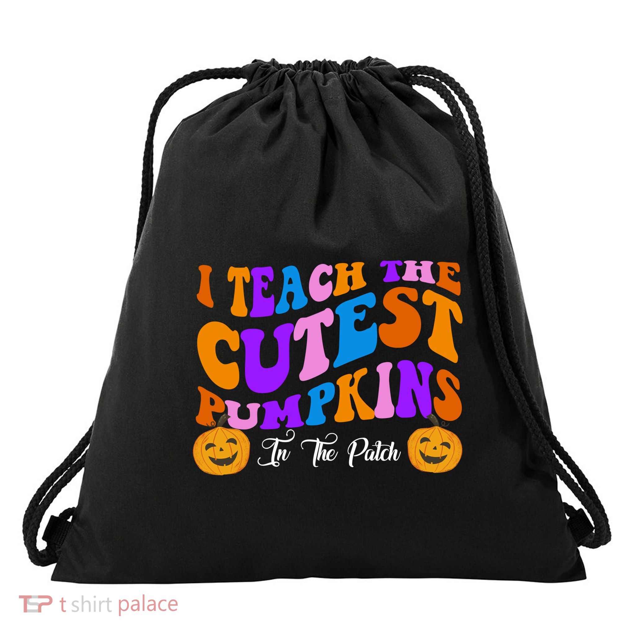 I Teach The Cutest Pumpkins In The Patch Halloween Teacher Drawstring Bag