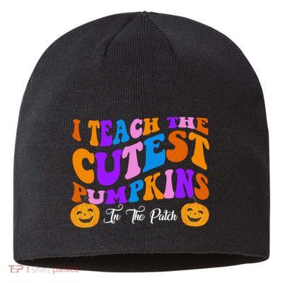 I Teach The Cutest Pumpkins In The Patch Halloween Teacher Sustainable Beanie