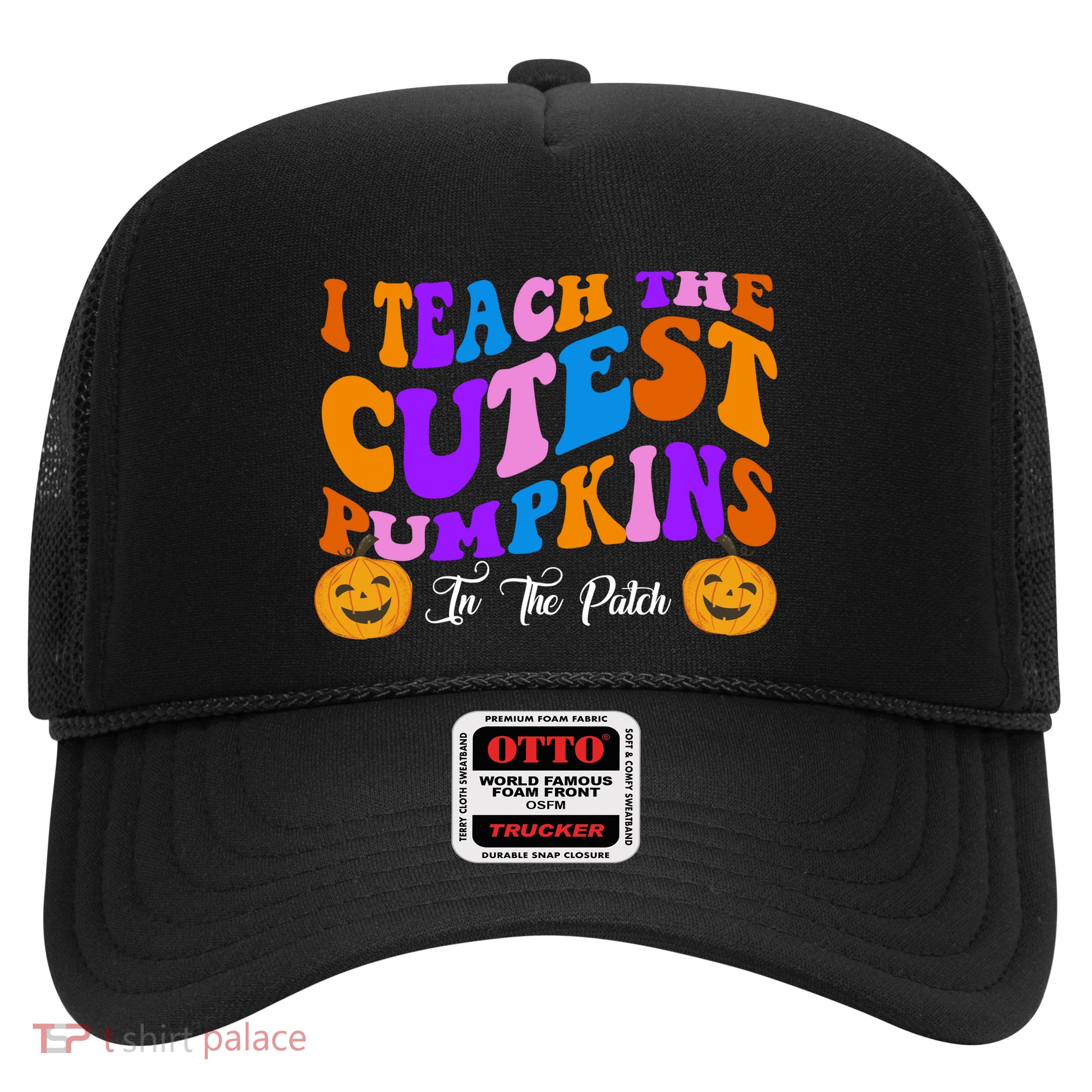I Teach The Cutest Pumpkins In The Patch Halloween Teacher Trucker Hat