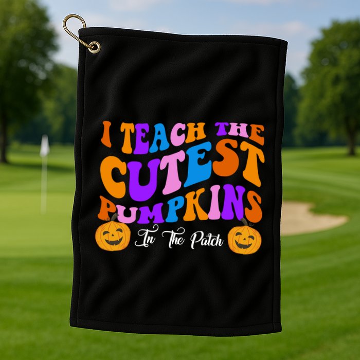 I Teach The Cutest Pumpkins In The Patch Halloween Teacher Golf Towel