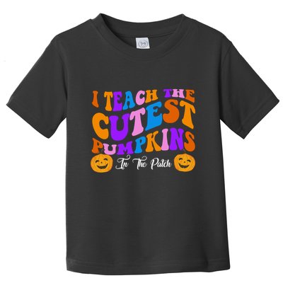 I Teach The Cutest Pumpkins In The Patch Halloween Teacher Toddler T-Shirt