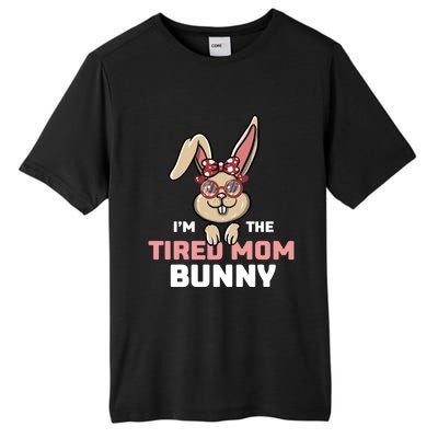 I'm The Tired Mom Bunny Matching Family Easter Party Gift Tall Fusion ChromaSoft Performance T-Shirt