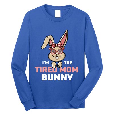 I'm The Tired Mom Bunny Matching Family Easter Party Gift Long Sleeve Shirt