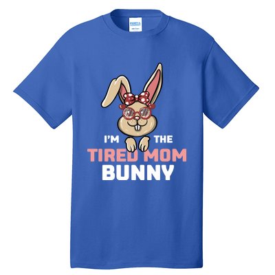 I'm The Tired Mom Bunny Matching Family Easter Party Gift Tall T-Shirt