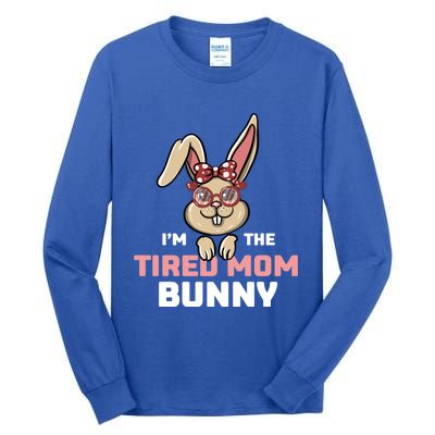 I'm The Tired Mom Bunny Matching Family Easter Party Gift Tall Long Sleeve T-Shirt