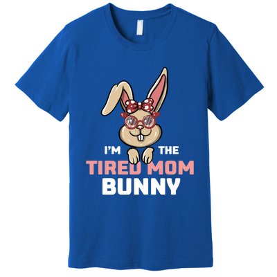 I'm The Tired Mom Bunny Matching Family Easter Party Gift Premium T-Shirt