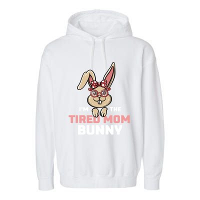 I'm The Tired Mom Bunny Matching Family Easter Party Gift Garment-Dyed Fleece Hoodie