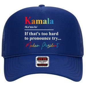 If Thats Too Hard To Pronounce Try Madam President Gift High Crown Mesh Back Trucker Hat