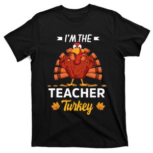 I'm The Teacher Turkey Happy thanksgiving Thankful T-Shirt