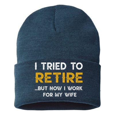 I Tried To Retire But Now I Work For My Wife Sustainable Knit Beanie