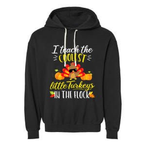 I Teach The Coolest Turkeys The Flock Thanksgiving Teacher Garment-Dyed Fleece Hoodie