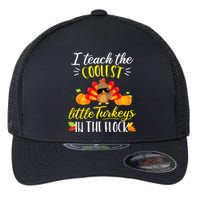 I Teach The Coolest Turkeys The Flock Thanksgiving Teacher Flexfit Unipanel Trucker Cap