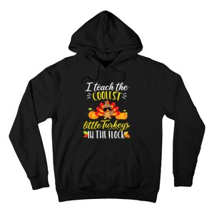 I Teach The Coolest Turkeys The Flock Thanksgiving Teacher Hoodie