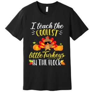 I Teach The Coolest Turkeys The Flock Thanksgiving Teacher Premium T-Shirt