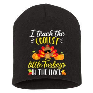 I Teach The Coolest Turkeys The Flock Thanksgiving Teacher Short Acrylic Beanie