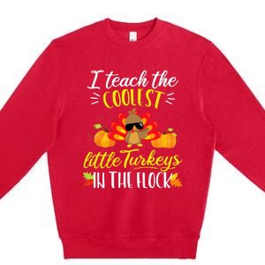 I Teach The Coolest Turkeys The Flock Thanksgiving Teacher Premium Crewneck Sweatshirt